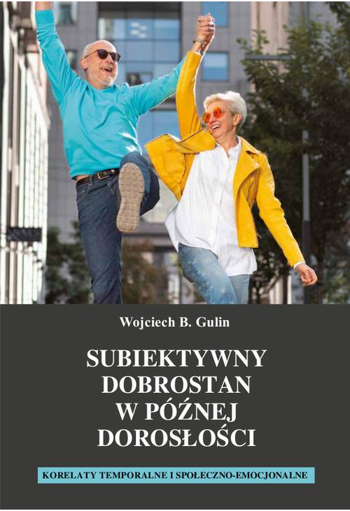 Subiektywny dobrostan w późnej dorosłości. Korelaty temporalne i społeczno-emocjonalne