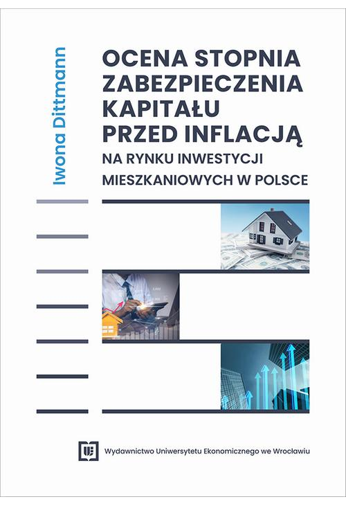 Ocena stopnia zabezpieczenia kapitału przed inflacją na rynku inwestycji mieszkaniowych w Polsce