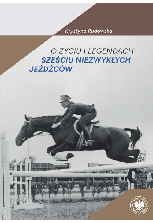 O życiu i legendach sześciu niezwykłych jeźdźców