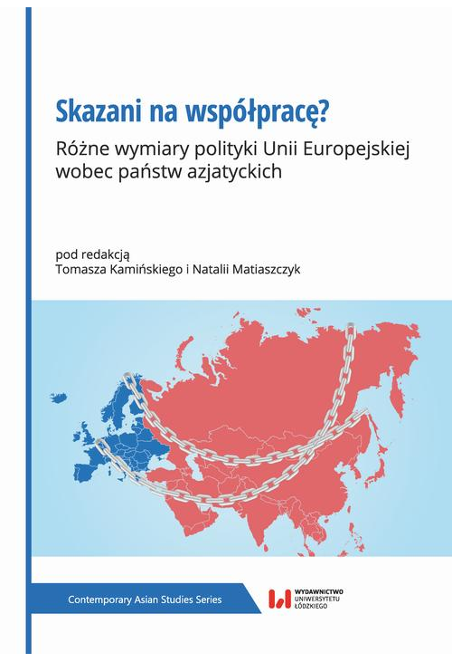 Skazani na współpracę? Różne wymiary polityki Unii Europejskiej wobec państw azjatyckich