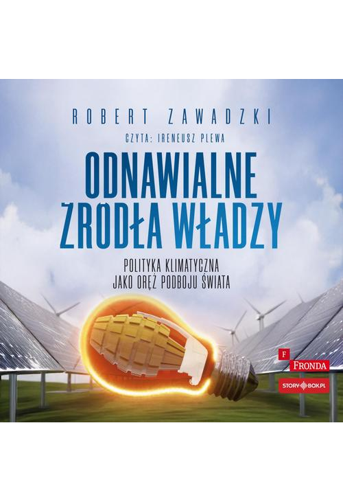 Odnawialne źródła władzy. Polityka klimatyczna jako oręż podboju świata