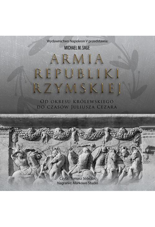 Armia republiki rzymskiej. Od okresu królewskiego do czasów Juliusza Cezara