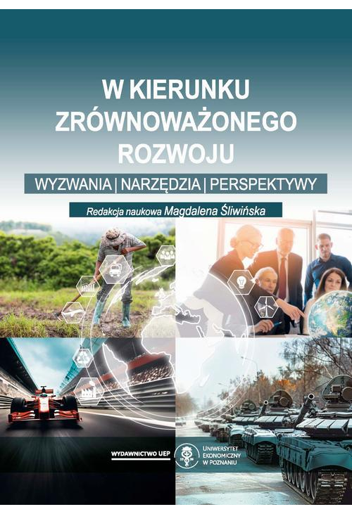 W kierunku zrównoważonego rozwoju. Wyzwania, narzędzia, perspektywy