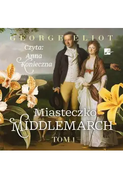 Miasteczko Middlemarch Tom 1