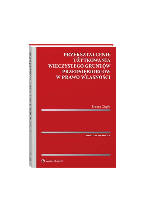 Przekształcenie użytkowania wieczystego gruntów przedsiębiorców w prawo własności