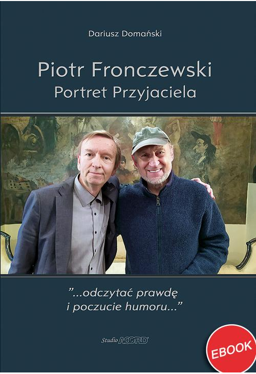 Piotr Fronczewski. Portret Przyjaciela