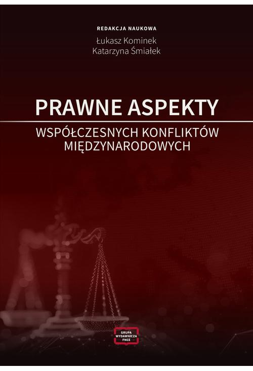 PRAWNE ASPEKTY WSPÓŁCZESNYCH KONFLIKTÓW MIĘDZYNARODOWYCH