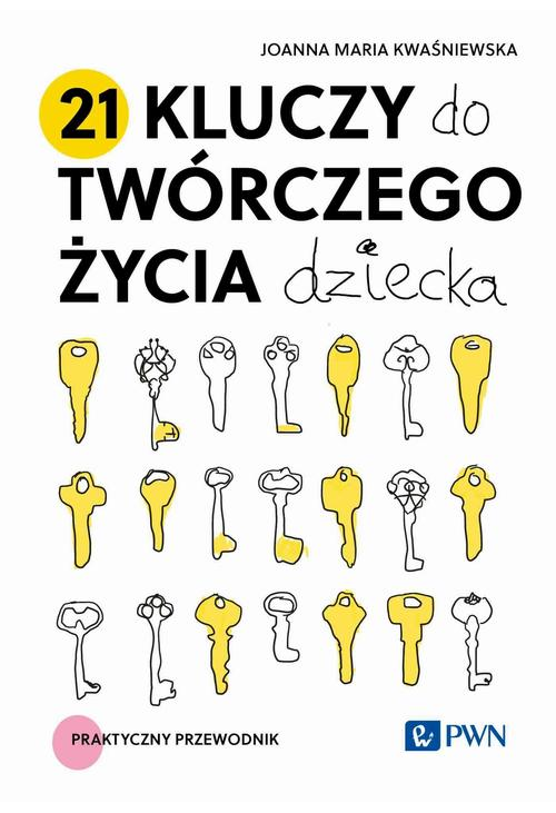 21 kluczy do twórczego życia dziecka