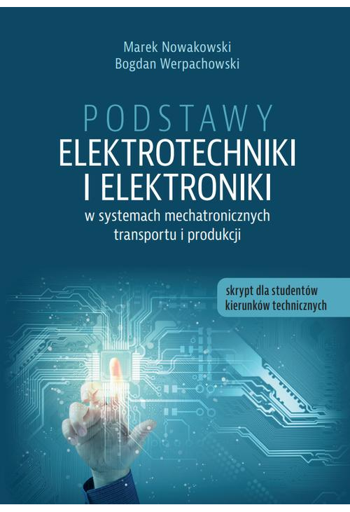 Podstawy elektrotechniki i elektroniki w systemach mechatronicznych transportu i produkcji. Skrypt dla studentów kierunków t...