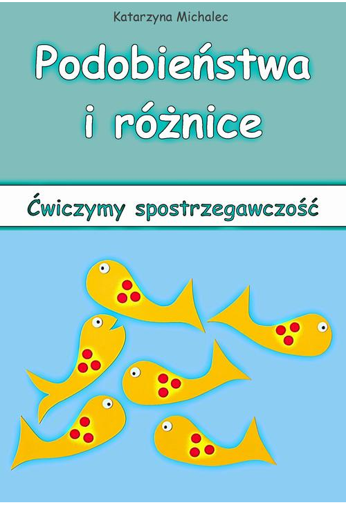 Podobieństwa i różnice. Ćwiczymy spostrzegawczość