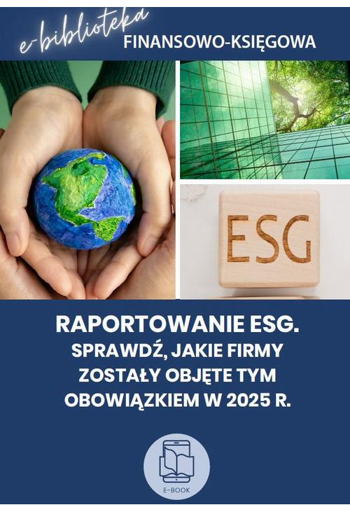 Raportowanie ESG. Sprawdź, jakie firmy zostały objęte tym obowiązkiem w 2025 r.