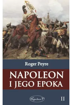 Napoleon i jego epoka t. 2