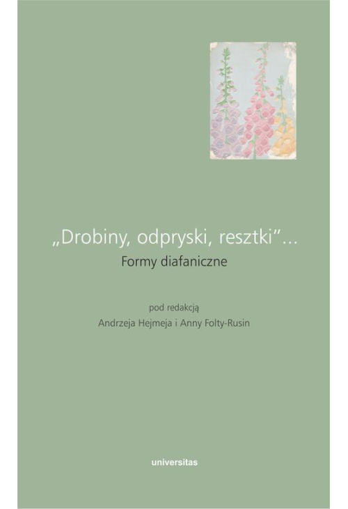 „Drobiny, odpryski, resztki”... Formy diafaniczne