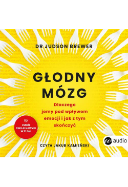 Głodny mózg. Dlaczego jemy...