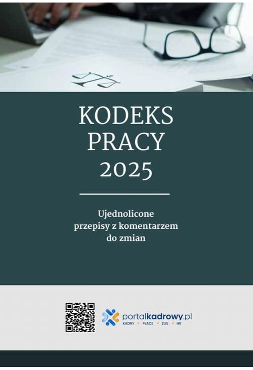 Kodeks pracy 2025. Ujednolicone przepisy z komentarzem do zmian