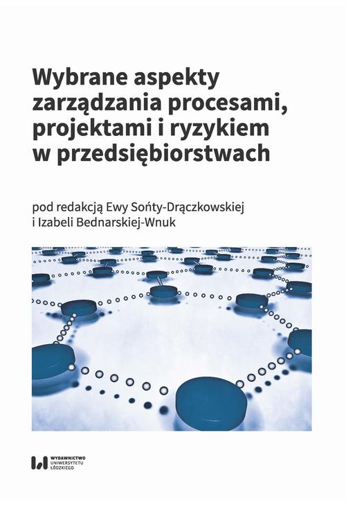 Wybrane aspekty zarządzania procesami, projektami i ryzykiem w przedsiębiorstwach