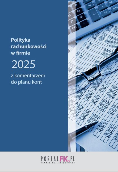 Polityka rachunkowości w firmie z komentarzem do planu kont