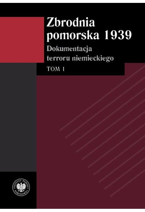 Zbrodnia pomorska 1939 Dokumentacja terroru niemieckiego. Tom 1