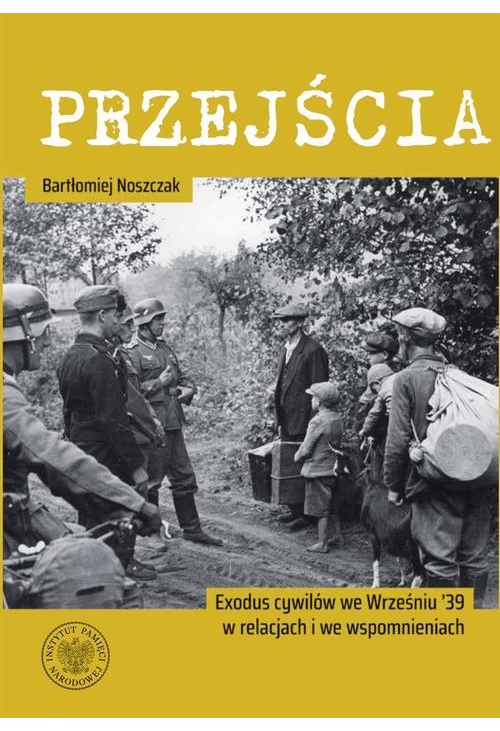 Przejścia Exodus cywilów we Wrześniu ’39 w relacjach i we wspomnieniach