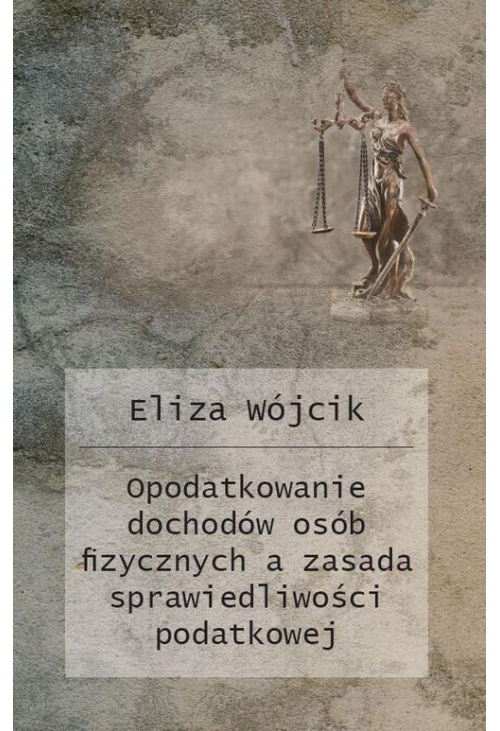 Opodatkowanie dochodów osób fizycznych a zasada sprawiedliwości podatkowej