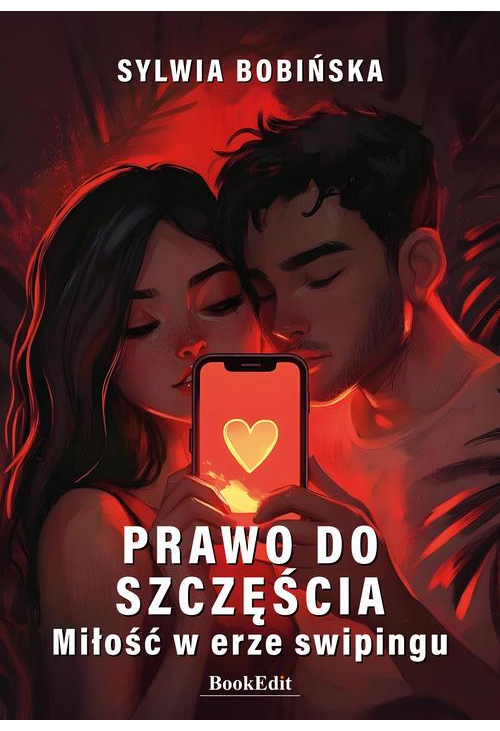 Prawo do szczęścia. Miłość w erze swipingu