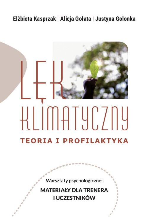 Lęk klimatyczny. Teoria i profilaktyka. Warsztaty psychologiczne: Materiały dla trenera i uczestnika