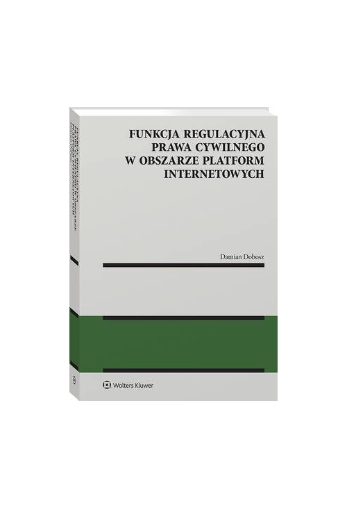 Funkcja regulacyjna prawa cywilnego w obszarze platform internetowych