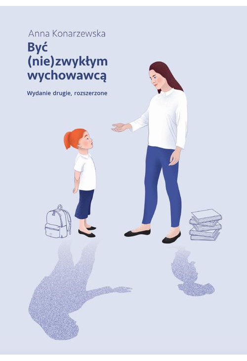 Być (nie)zwykłym wychowawcą Scenariusze lekcji wychowawczych dla uczniów klas starszych szkoły podstawowej