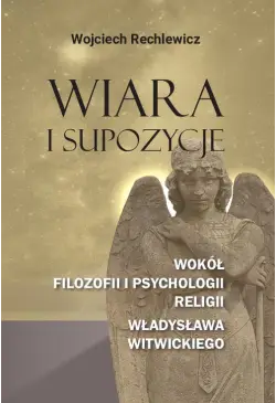 Wiara i supozycje. Wokół...