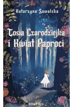 Tosia Czarodziejka i Kwiat...