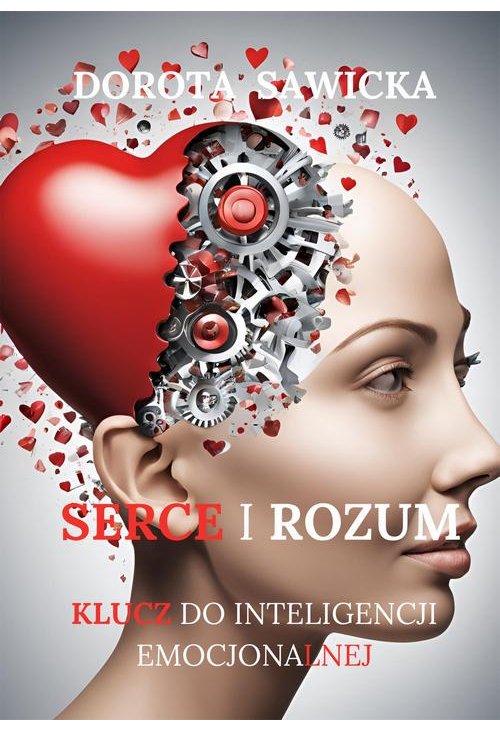 Serce i rozum. Klucz do zrozumienia inteligencji emocjonalnej