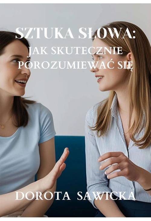 Sztuka słowa: Jak skutecznie porozumiewać się