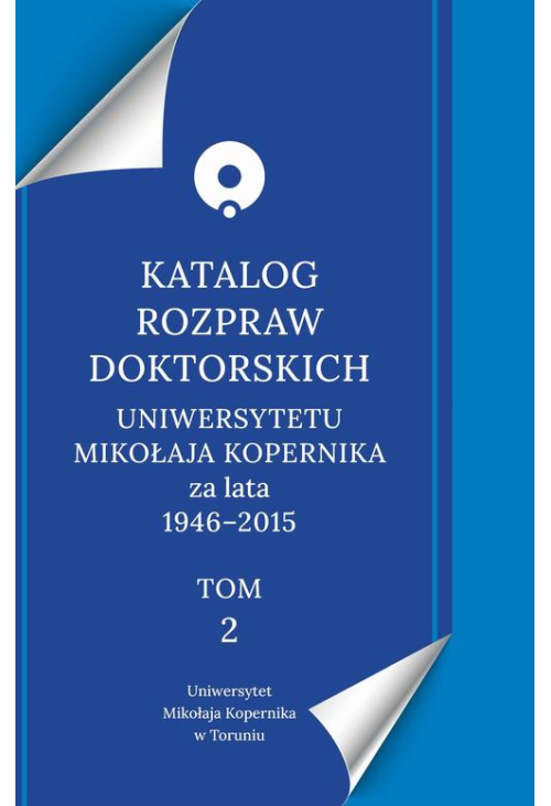 Katalog rozpraw doktorskich Uniwersytetu Mikołaja Kopernika za lata 1946-2015