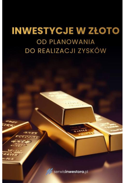 Inwestycje w złoto. Od planowania do realizacji zysków