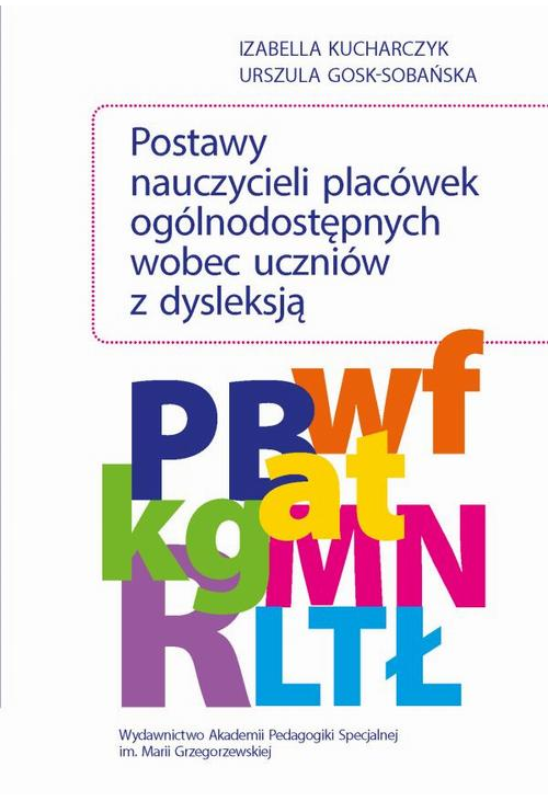 Postawy nauczycieli placówek ogólnodostępnych wobec uczniów z dysleksją