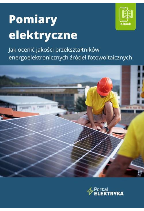 Pomiary elektryczne - Jak ocenić jakość przekształtników energoelektronicznych źródeł fotowoltaicznych