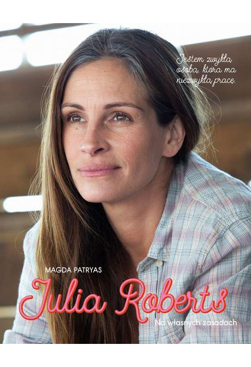 Julia Roberts. Na własnych zasadach