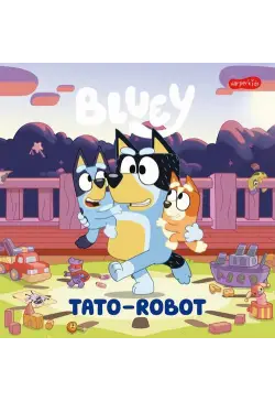 Bluey. Tato-robot. Moja...