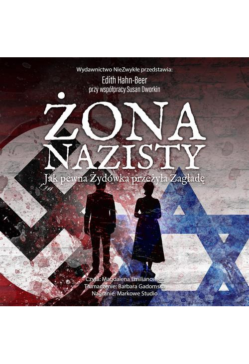 Żona nazisty. Jak pewna Żydówka przeżyła Zagładę