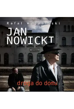 Jan Nowicki. Droga do domu