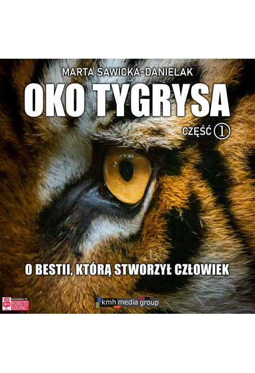 Oko Tygrysa. O bestii, którą stworzył człowiek. Część 1