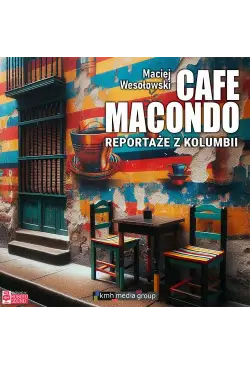 Cafe Macondo. Reportaże z...