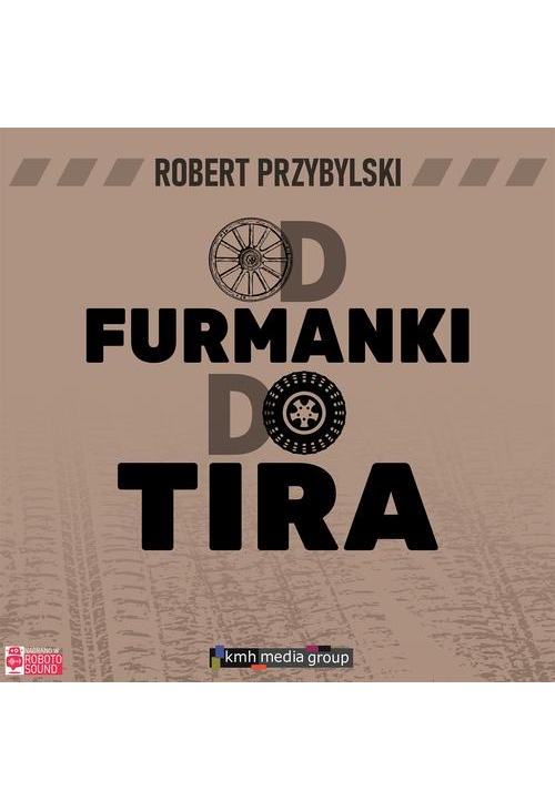 Od furmanki do tira. 100 lat polskiego transportu drogowego