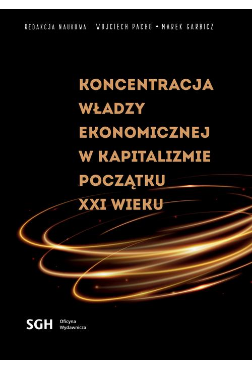 KONCENTRACJA WŁADZY EKONOMICZNEJ W KAPITALIZMIE POCZĄTKU XXI WIEKU