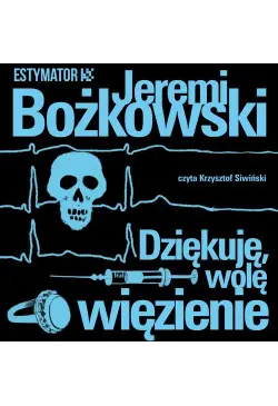 Dziękuję, wolę więzienie
