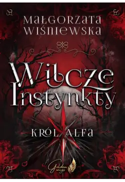 WILCZE INSTYNKTY. Król Alfa