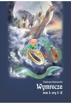 Wymrocze. Tom 1. Ery I-X