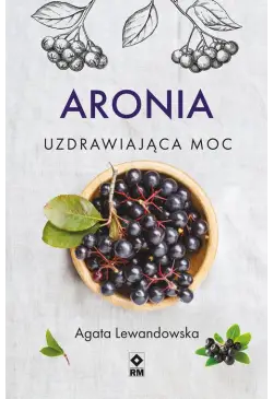 Aronia. Uzdrawiająca moc