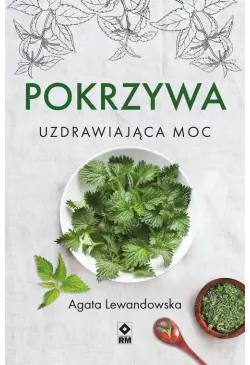 Pokrzywa. Uzdrawiająca moc