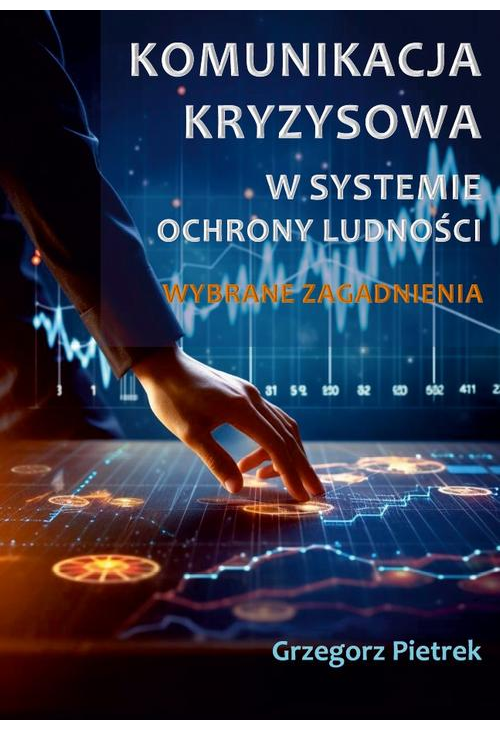 Komunikacja kryzysowa w systemie ochrony ludności. Wybrane zagadnienia